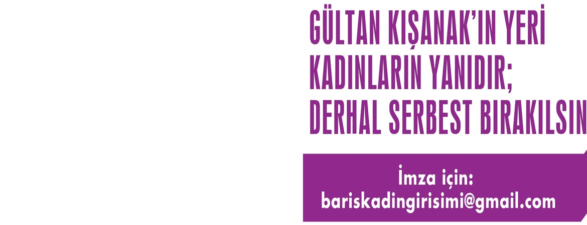 Gültan Kışanak’ın yeri kadınların yanıdır; derhal serbest bırakılsın!