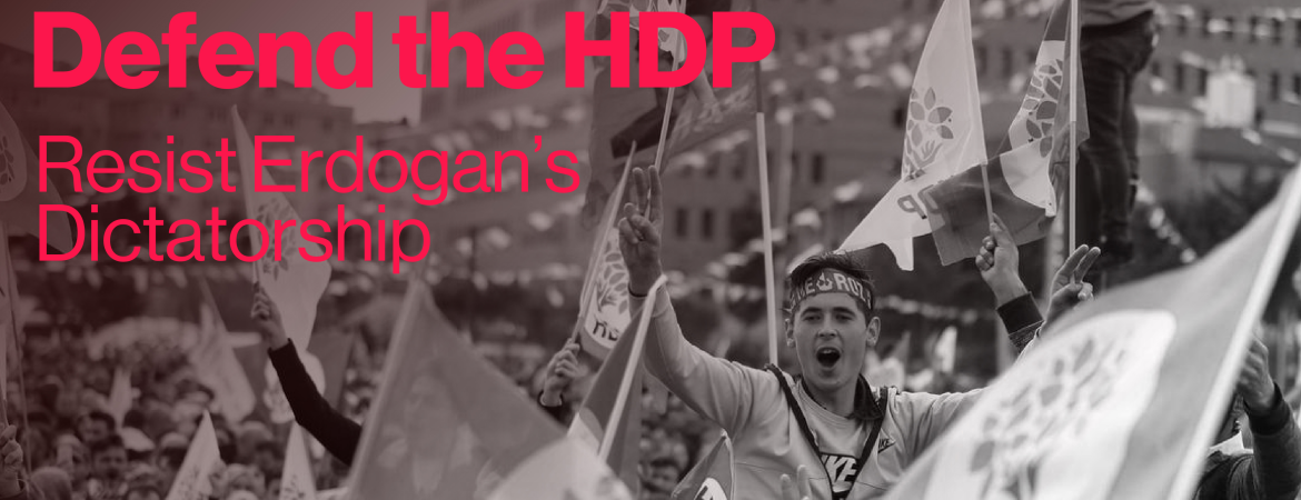 HDP'yi savun, Erdoğan diktatörlüğüne diren, demokrasiyi kurtar